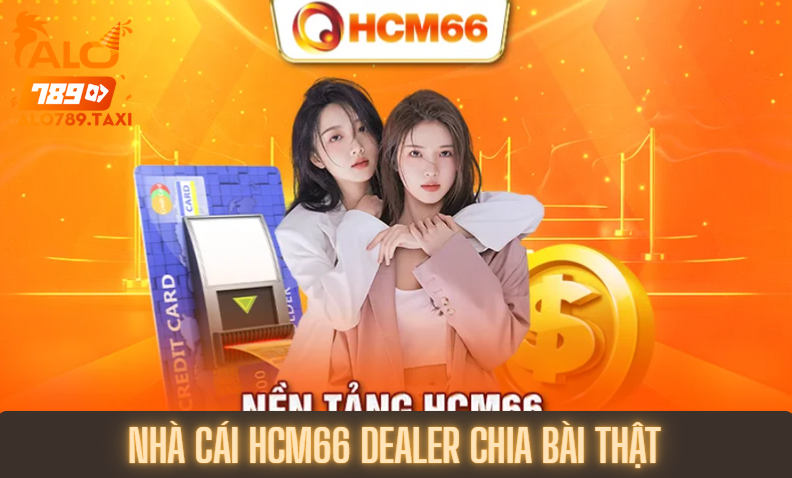 Nhà cái HCM66 có Dealer chia bài thật
